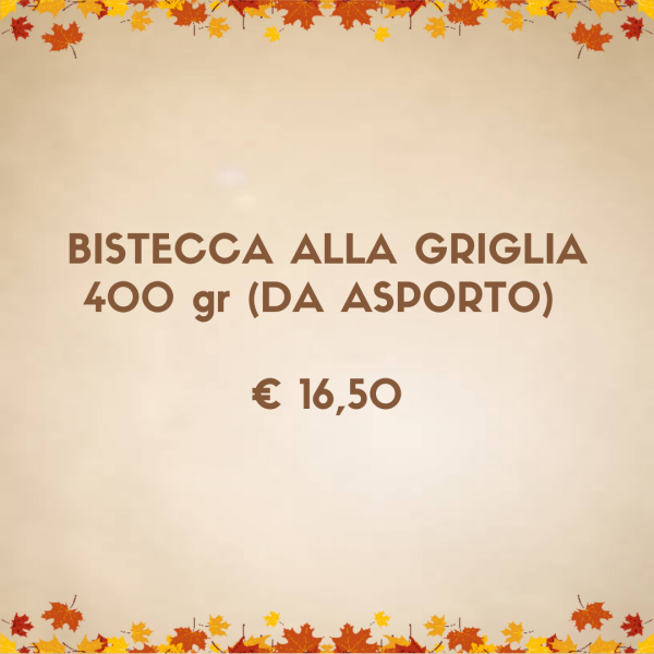 Bistecca alla griglia 400 gr (DA ASPORTO)