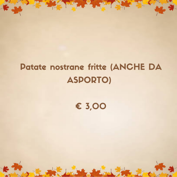 PATATE NOSTRANE FRITTE (ANCHE DA ASPORTO)